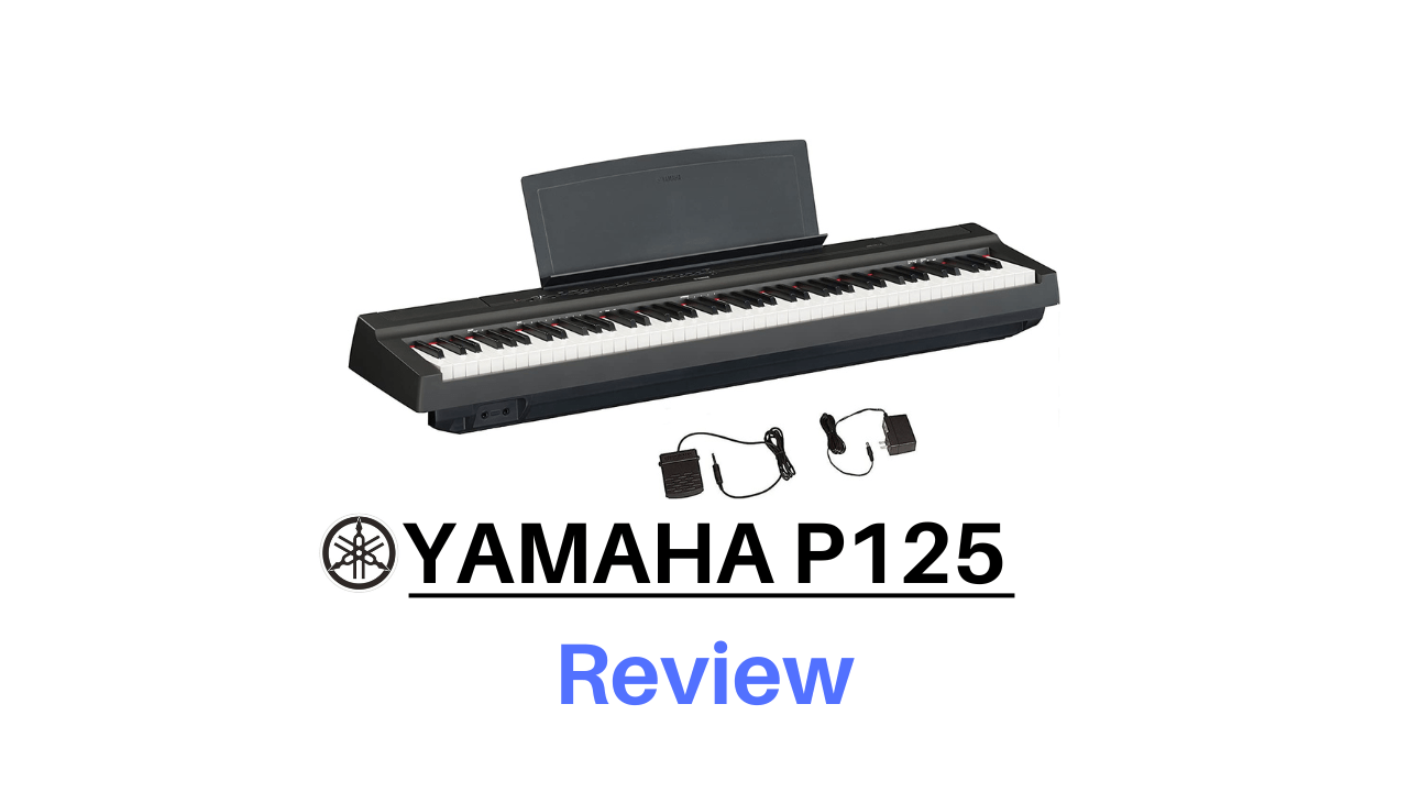 Yamaha P125 Review: The Ultimate Digital Piano Experience