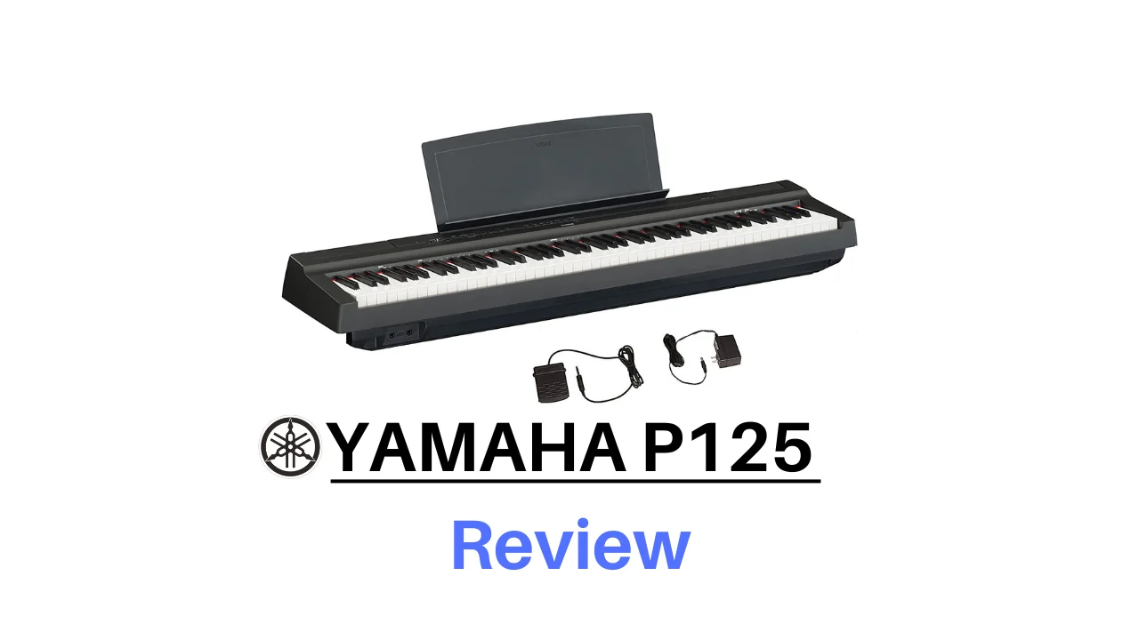Yamaha P125 Digital Piano Review [Why It Is Popular]