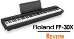 Roland FP-30X Review