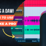 What is a DAW: 15 Ways to Use Your DAW Like a Pro