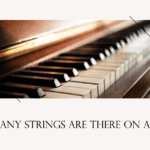 How Many Strings are there on a Piano?