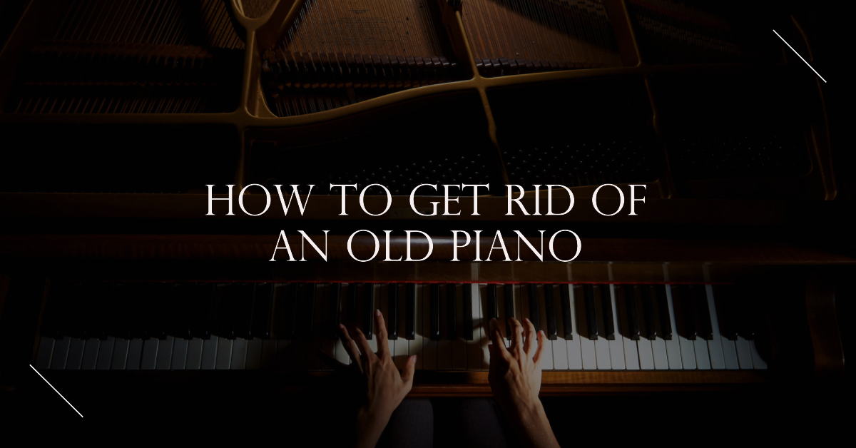 How to Get Rid of an Old Piano