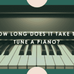 How Long Does It Take to Tune a Piano