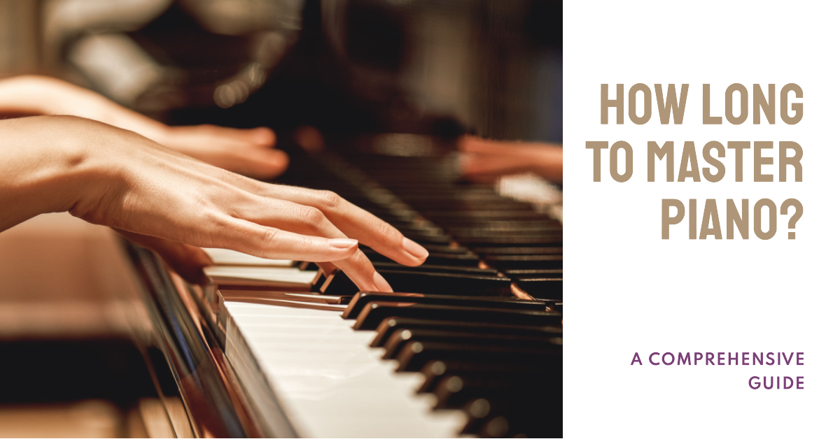 How Long to Master Piano? Keys to Success