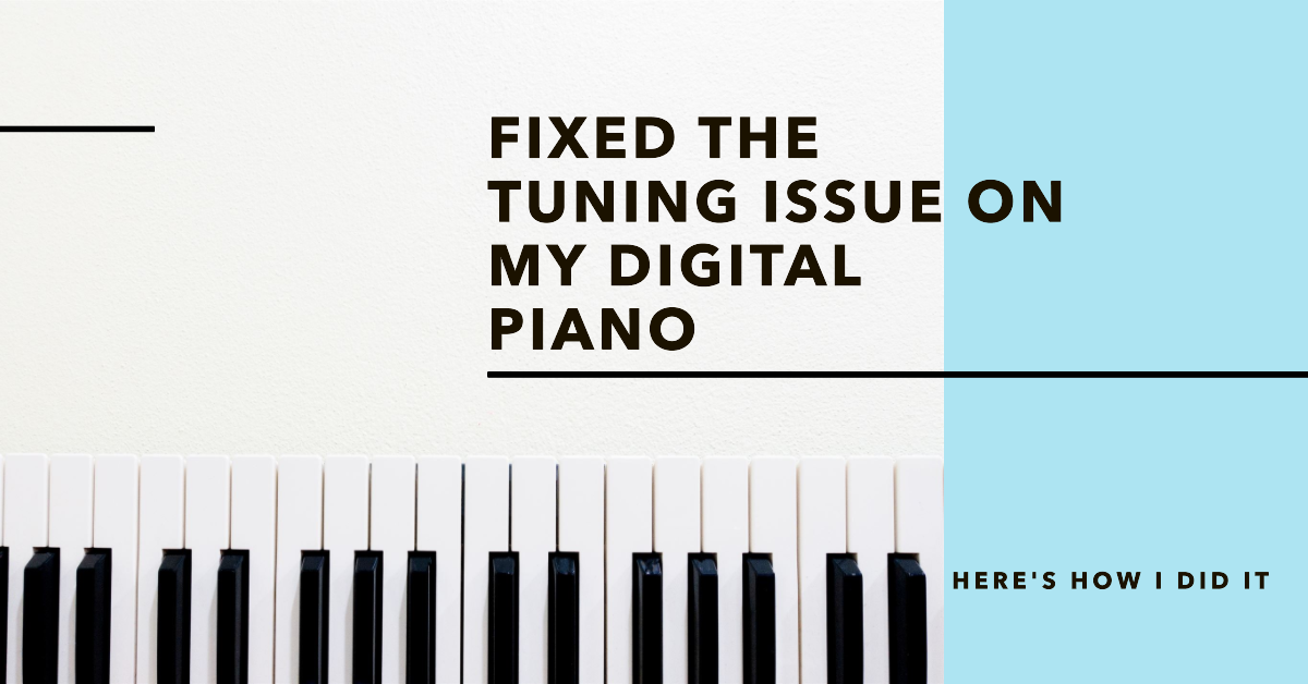 Fixed the Tuning Issue on My Digital Piano