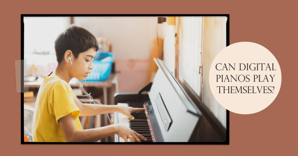 Can Digital Pianos Play Themselves