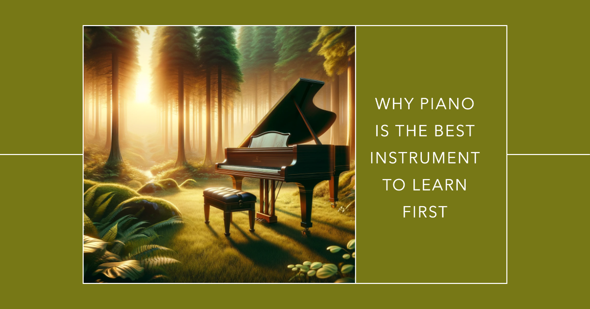 Why Piano is The Best Instrument to Learn First