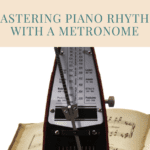 How to Use a Metronome for Piano Practice